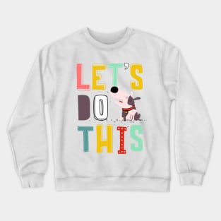 let's do this Crewneck Sweatshirt